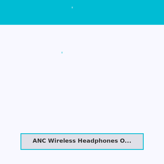 ANC Wireless Headphones Over-Ear