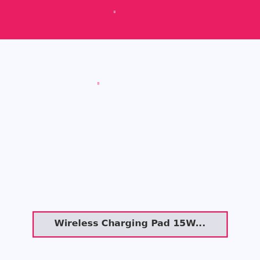 Wireless Charging Pad 15W Fast